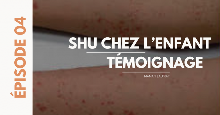 4. SHU chez l’enfant : symptômes, causes et prévention : le témoignage d’une maman